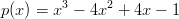p(x) = x3 &minus; 4x2 + 4x &minus; 1

