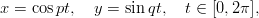 x = cospt,  y =  sin qt,  t &isin; [0,2&pi; ],

