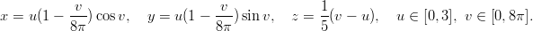           -v-                    v--            1-
x = u(1 &minus; 8&pi; )cos v,  y = u (1 &minus;  8&pi;) sin v,  z = 5 (v &minus; u),  u &isin; [0,3], v &isin; [0,8&pi; ].
