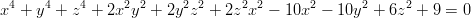 4    4    4     2 2     2 2     2 2      2       2     2
x  + y  + z +  2x y  + 2y z  + 2z x  &minus; 10x  &minus; 10y  + 6z  + 9 = 0
