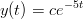 y(t) = ce&minus; 5t
