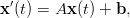 x &prime;(t) = Ax (t) + b,

