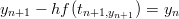 yn+1 &minus; hf (tn+1,yn+1) = yn
