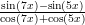 sin(7x)&minus;sin(5x)
cos(7x)+cos(5x)