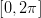 [0,2&pi; ]