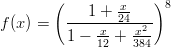        (        x-   )8
f(x) =   ---1 +-24----
         1 &minus; x12 + x3824-

