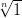 &radic;n--
  1