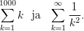 1&sum;000       &sum;&infin;  1--
    k ja      k2.
k=1       k=1
