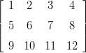 &lfloor; 1  2    3   4 &rfloor;
||               ||
| 5  6    7   8 |
&lceil;               &rceil;
  9  10  11  12